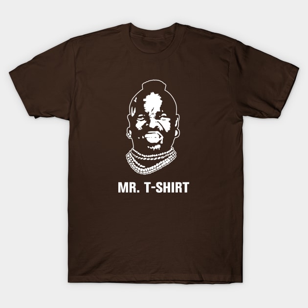 Mr. T-Shirt T-Shirt by Chewbaccadoll